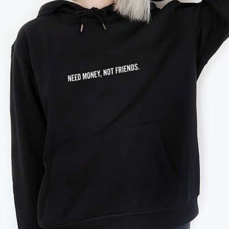 Need money, not Friends Hoodie - Top Hoodies