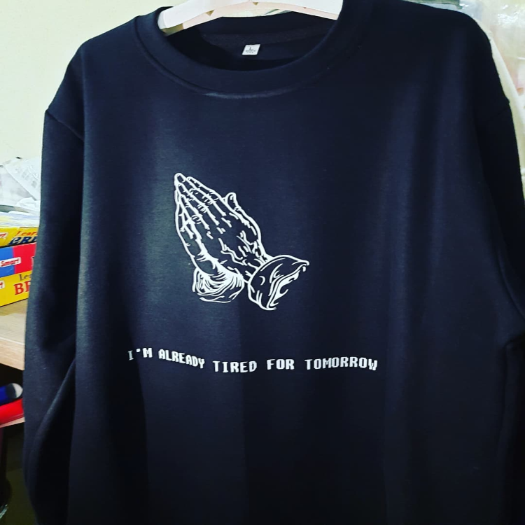 I'm Already Tired For Tomorrow Sweatshirt