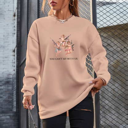 You Can't Sit With Us Sweatshirt For Women