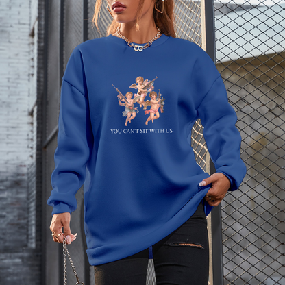 You Can't Sit With Us Sweatshirt For Women